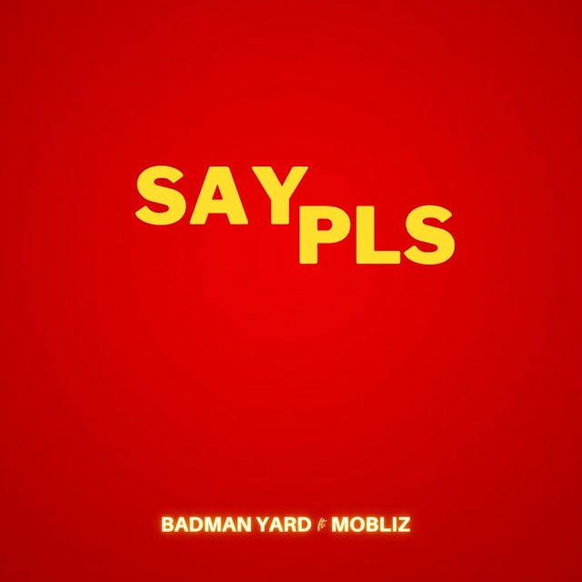 Cover art for Say Pls by Bad Man Yard, Mobliz